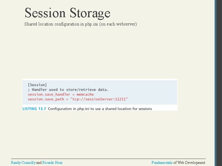 Session Storage Shared location configuration in php. ini (on each webserver) Randy Connolly and