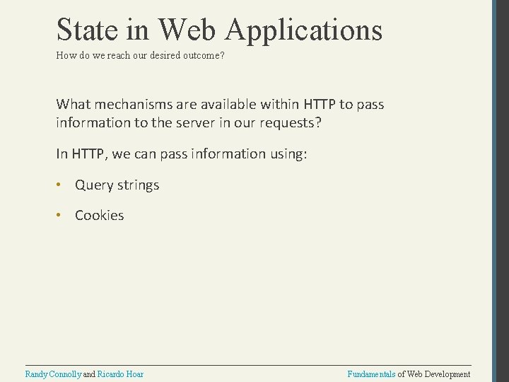 State in Web Applications How do we reach our desired outcome? What mechanisms are