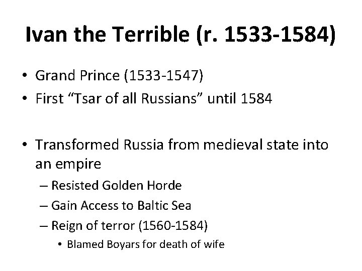 Ivan the Terrible (r. 1533 -1584) • Grand Prince (1533 -1547) • First “Tsar