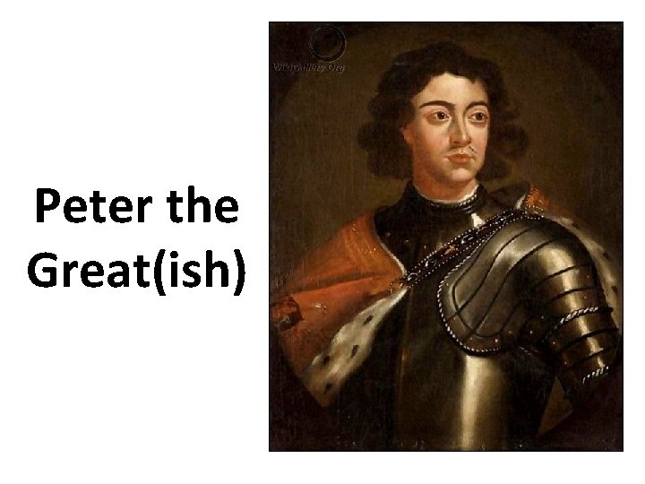 Peter the Great(ish) 