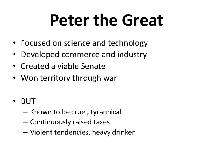 Peter the Great • • Focused on science and technology Developed commerce and industry