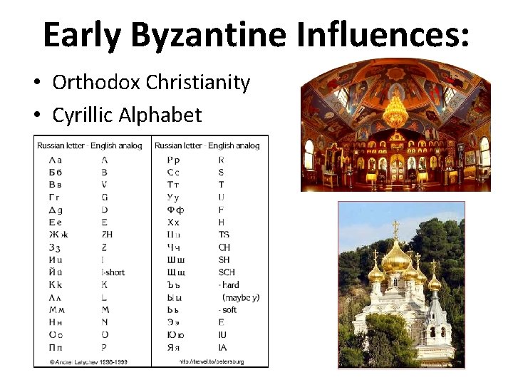 Early Byzantine Influences: • Orthodox Christianity • Cyrillic Alphabet 