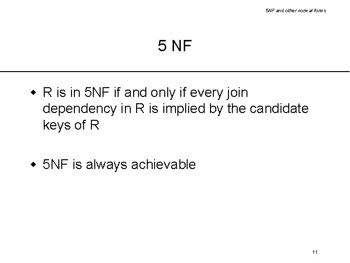 5 NF and other normal forms 5 NF w R is in 5 NF
