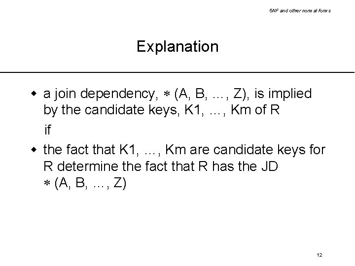 5 NF and other normal forms Explanation w a join dependency, (A, B, …,