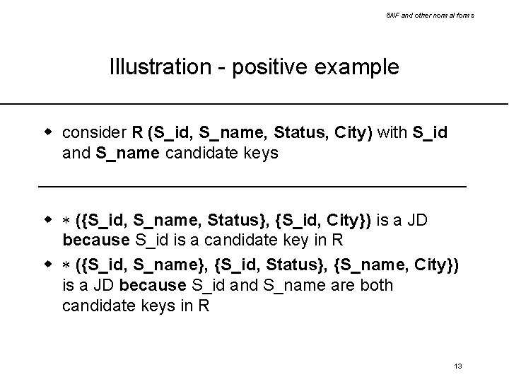 5 NF and other normal forms Illustration - positive example w consider R (S_id,