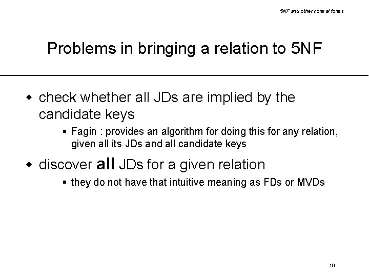 5 NF and other normal forms Problems in bringing a relation to 5 NF