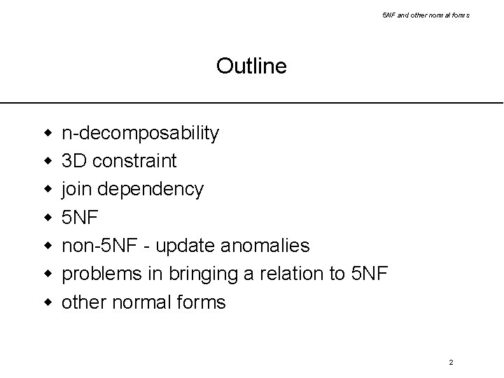 5 NF and other normal forms Outline w w w w n-decomposability 3 D