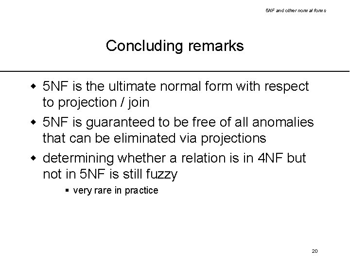 5 NF and other normal forms Concluding remarks w 5 NF is the ultimate