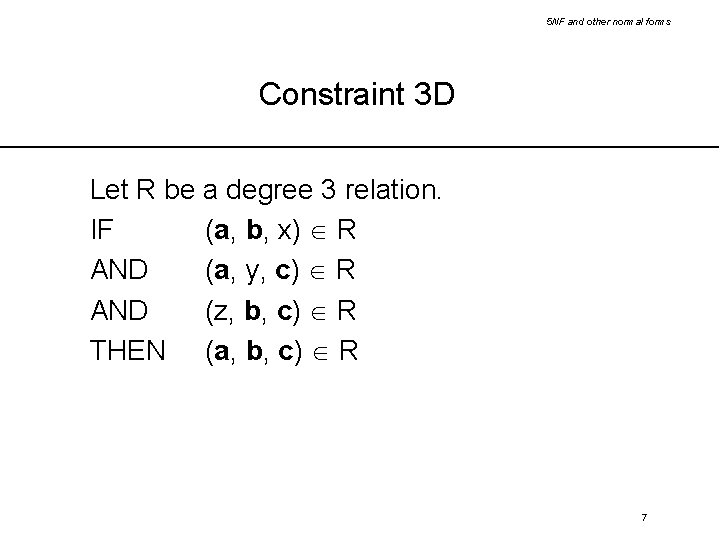 5 NF and other normal forms Constraint 3 D Let R be a degree