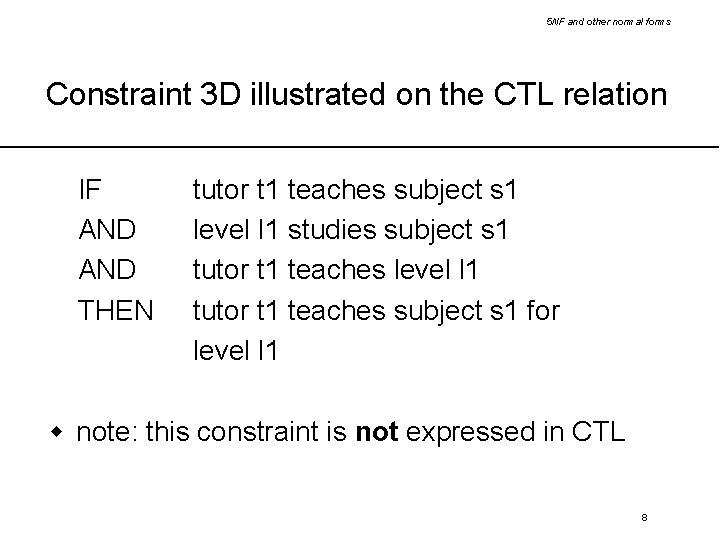 5 NF and other normal forms Constraint 3 D illustrated on the CTL relation