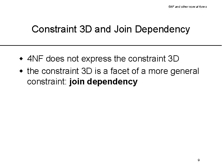 5 NF and other normal forms Constraint 3 D and Join Dependency w 4