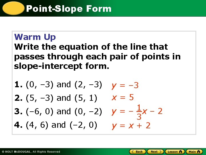 Point-Slope Form Warm Up Write the equation of the line that passes through each