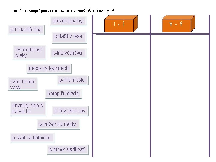 Roztřiď do sloupců podle toho, zda – li se ve slově píše i –