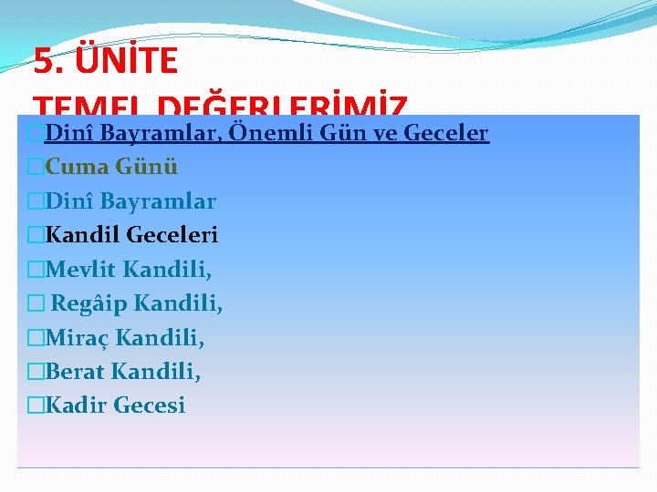 5. ÜNİTE TEMEL DEĞERLERİMİZ �Dinî Bayramlar, Önemli Gün ve Geceler �Cuma Günü �Dinî Bayramlar