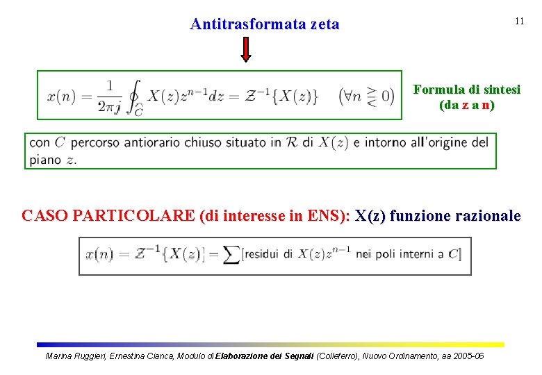 Antitrasformata zeta 11 Formula di sintesi (da z a n) CASO PARTICOLARE (di interesse