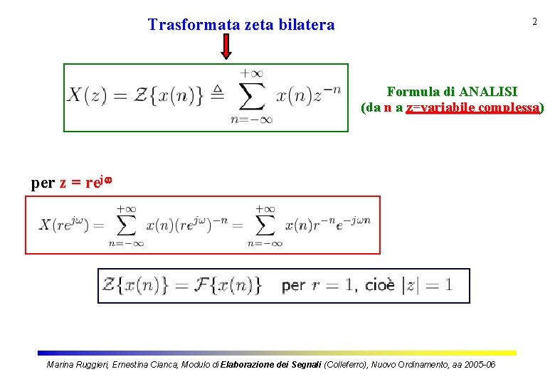 Trasformata zeta bilatera 2 Formula di ANALISI (da n a z=variabile complessa) per z