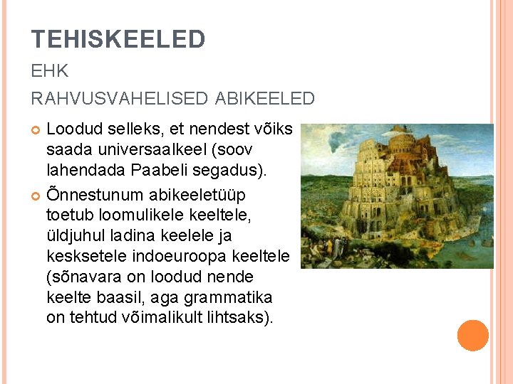 TEHISKEELED EHK RAHVUSVAHELISED ABIKEELED Loodud selleks, et nendest võiks saada universaalkeel (soov lahendada Paabeli