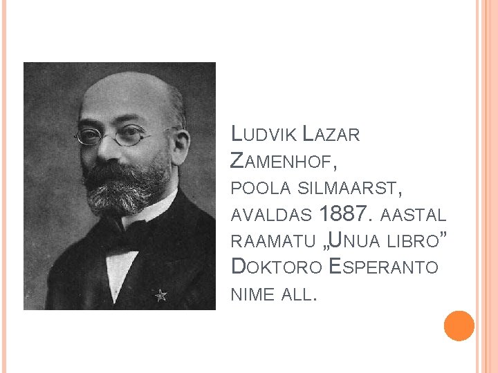 LUDVIK LAZAR ZAMENHOF, POOLA SILMAARST, 1887. AASTAL RAAMATU „UNUA LIBRO” DOKTORO ESPERANTO NIME ALL.