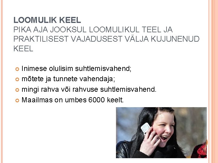 LOOMULIK KEEL PIKA AJA JOOKSUL LOOMULIKUL TEEL JA PRAKTILISEST VAJADUSEST VÄLJA KUJUNENUD KEEL Inimese