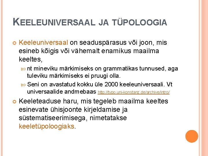 KEELEUNIVERSAAL JA TÜPOLOOGIA Keeleuniversaal on seaduspärasus või joon, mis esineb kõigis või vähemalt enamikus