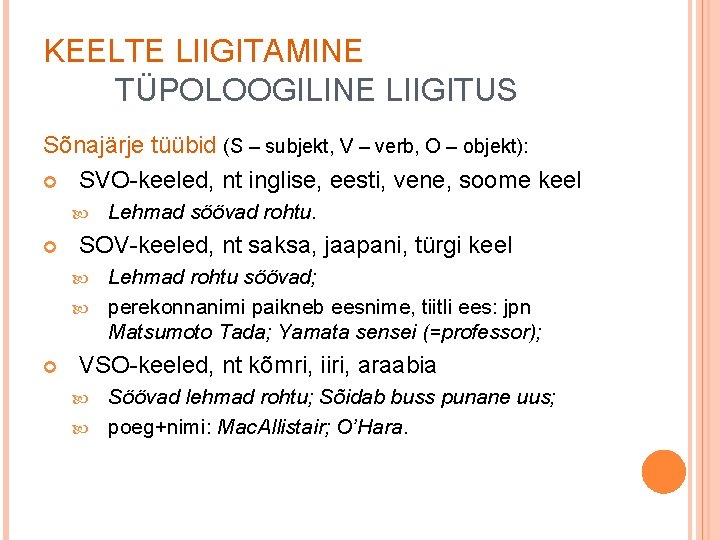 KEELTE LIIGITAMINE TÜPOLOOGILINE LIIGITUS Sõnajärje tüübid (S – subjekt, V – verb, O –