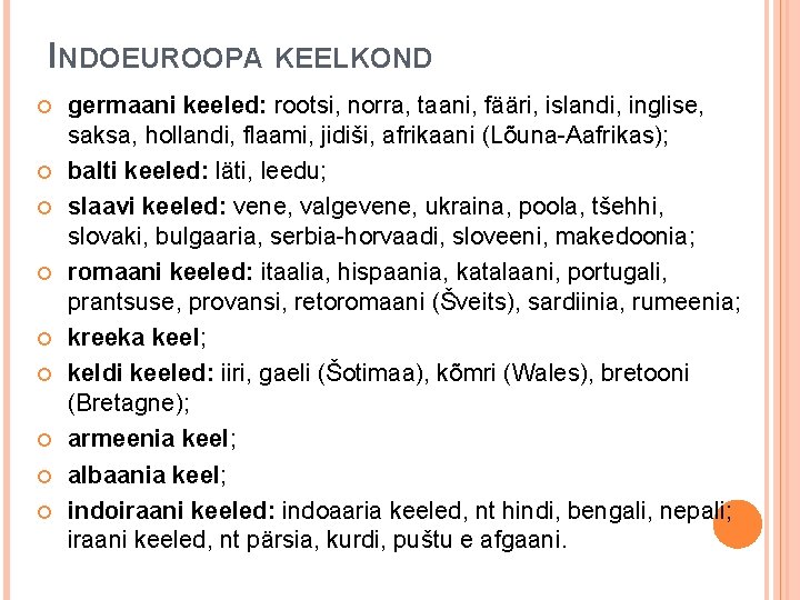 INDOEUROOPA KEELKOND germaani keeled: rootsi, norra, taani, fääri, islandi, inglise, saksa, hollandi, flaami, jidiši,