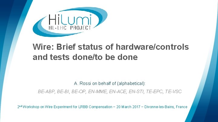 Wire: Brief status of hardware/controls and tests done/to be done A. Rossi on behalf