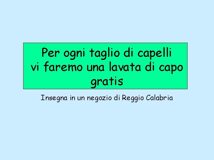 Per ogni taglio di capelli vi faremo una lavata di capo gratis Insegna in