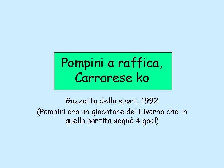 Pompini a raffica, Carrarese ko Gazzetta dello sport, 1992 (Pompini era un giocatore del