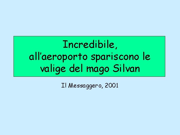 Incredibile, all’aeroporto spariscono le valige del mago Silvan Il Messaggero, 2001 