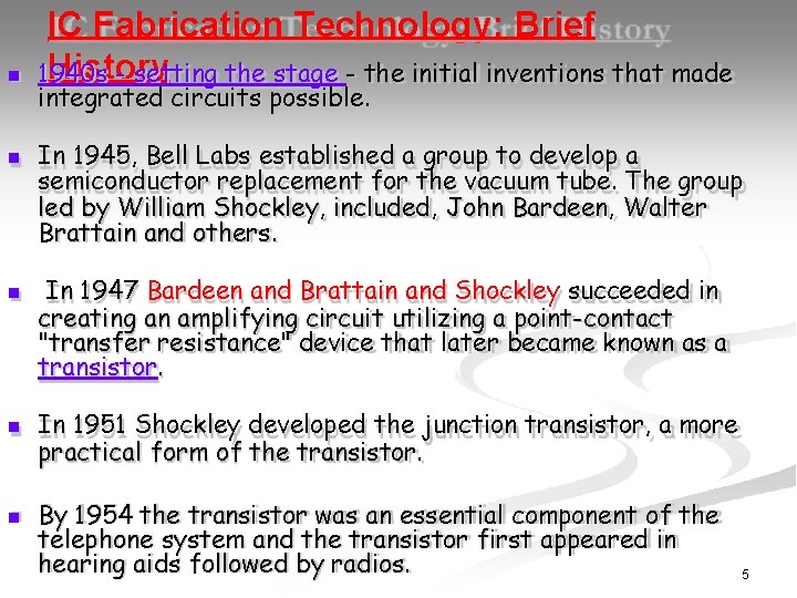  IC Fabrication Technology: Brief History 1940 s - setting the stage - the