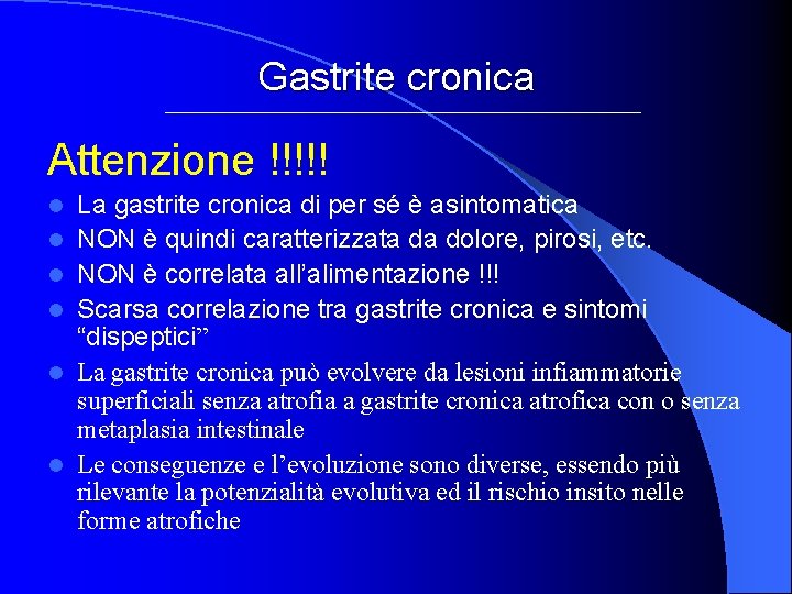 Gastrite cronica Attenzione !!!!! l l l La gastrite cronica di per sé è