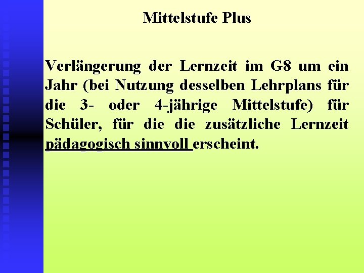 Mittelstufe Plus Verlängerung der Lernzeit im G 8 um ein Jahr (bei Nutzung desselben