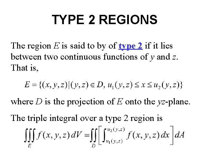 TYPE 2 REGIONS The region E is said to by of type 2 if