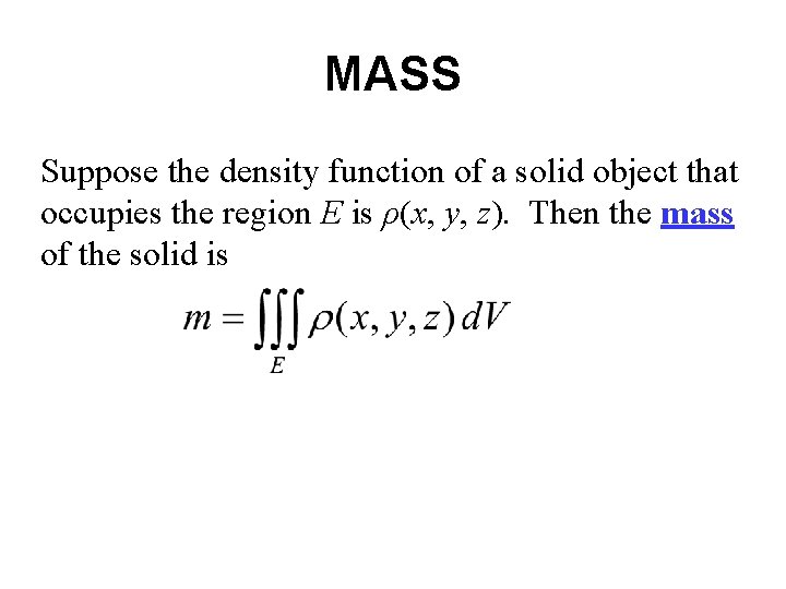 MASS Suppose the density function of a solid object that occupies the region E