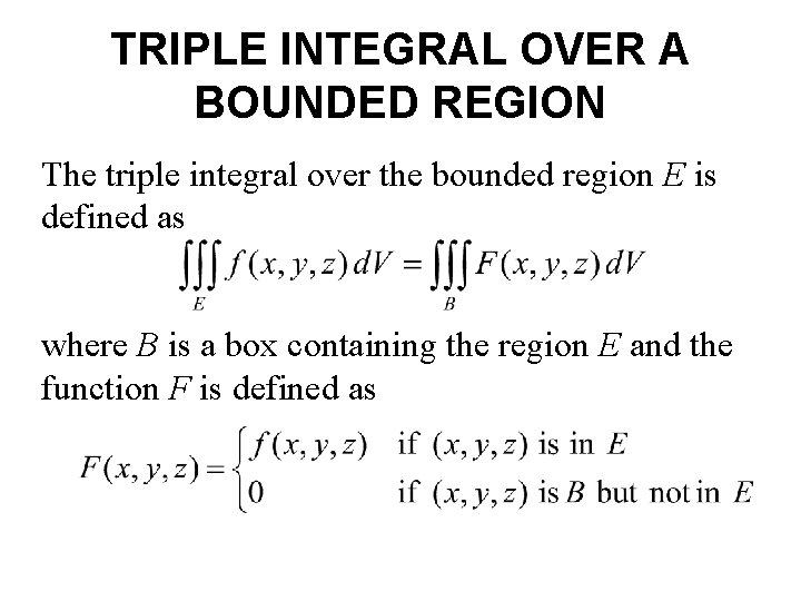 TRIPLE INTEGRAL OVER A BOUNDED REGION The triple integral over the bounded region E