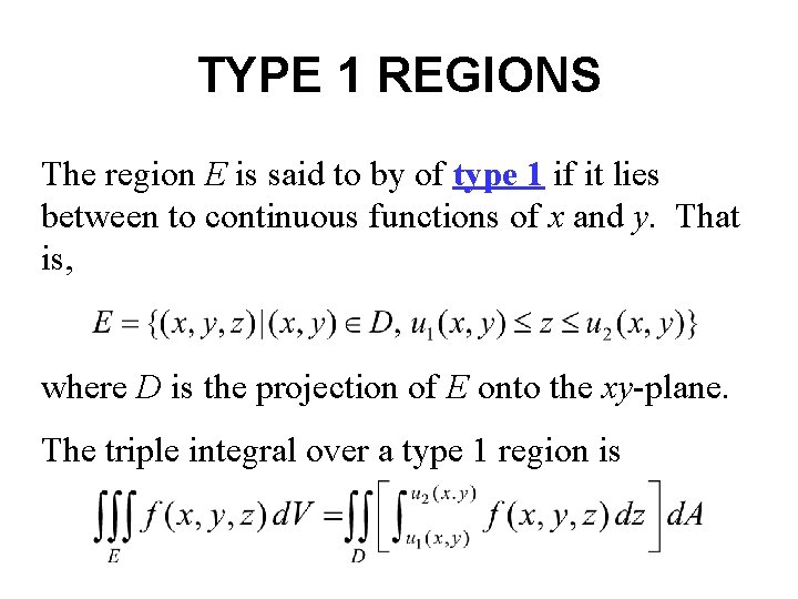 TYPE 1 REGIONS The region E is said to by of type 1 if