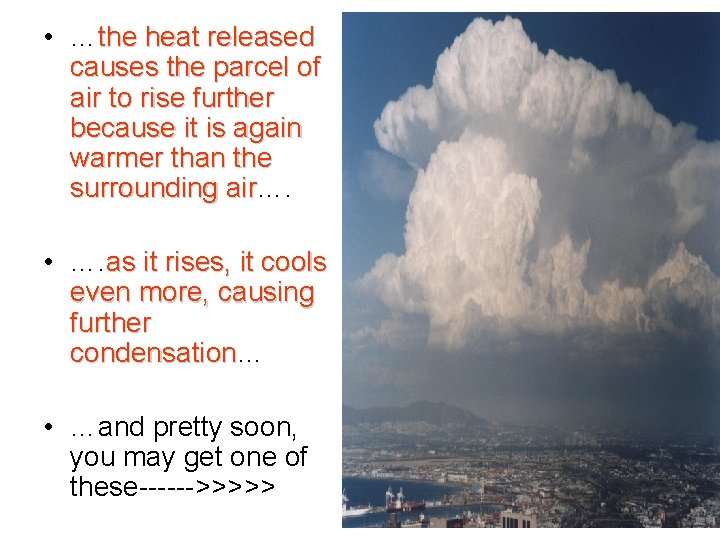  • …the heat released causes the parcel of air to rise further because