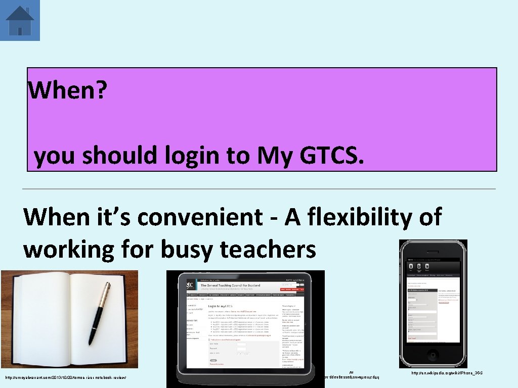 When? you should login to My GTCS. When it’s convenient - A flexibility of