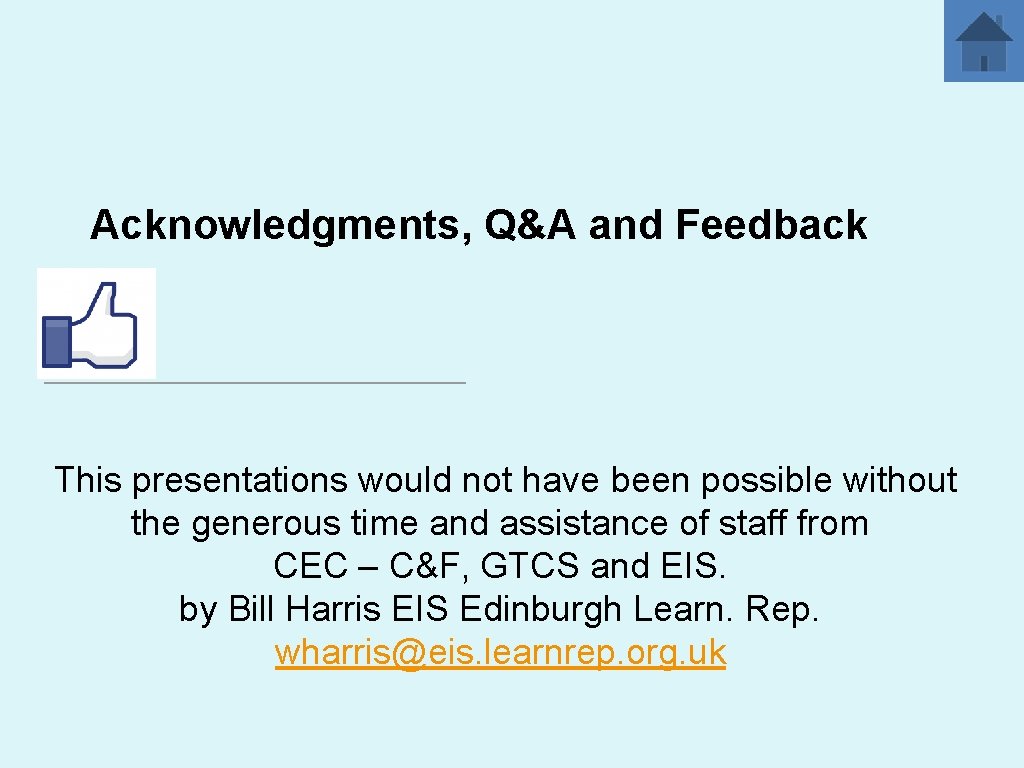 Acknowledgments, Q&A and Feedback This presentations would not have been possible without the generous