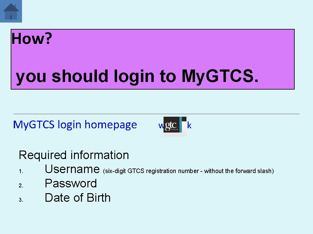 How? you should login to My. GTCS login homepage web link Required information 1.