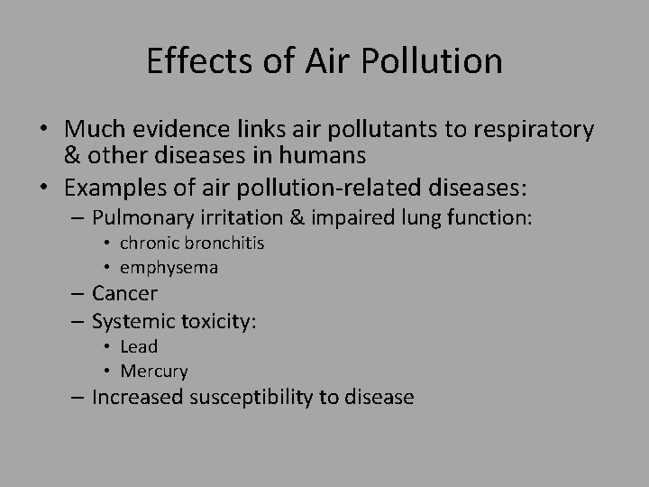 Effects of Air Pollution • Much evidence links air pollutants to respiratory & other