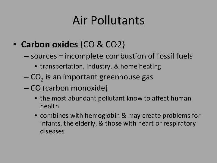 Air Pollutants • Carbon oxides (CO & CO 2) – sources = incomplete combustion