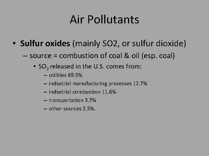 Air Pollutants • Sulfur oxides (mainly SO 2, or sulfur dioxide) – source =