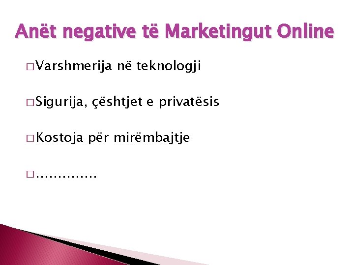 Anët negative të Marketingut Online � Varshmerija � Sigurija, � Kostoja në teknologji çështjet