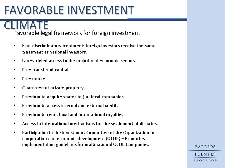 FAVORABLE INVESTMENT CLIMATE Favorable legal framework foreign investment • Non-discriminatory treatment: foreign investors receive