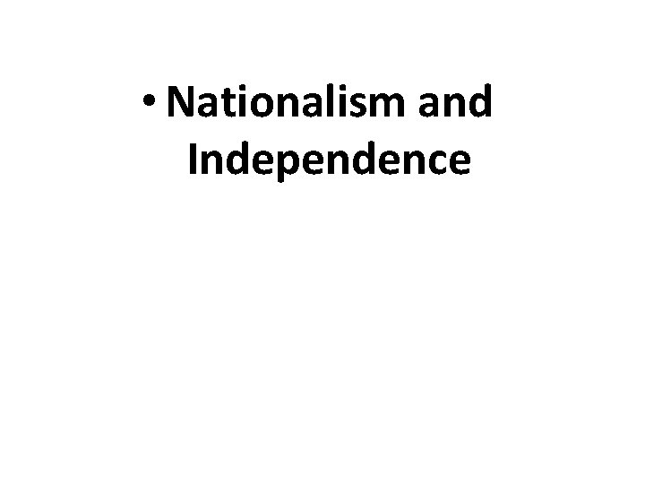  • Nationalism and Independence 