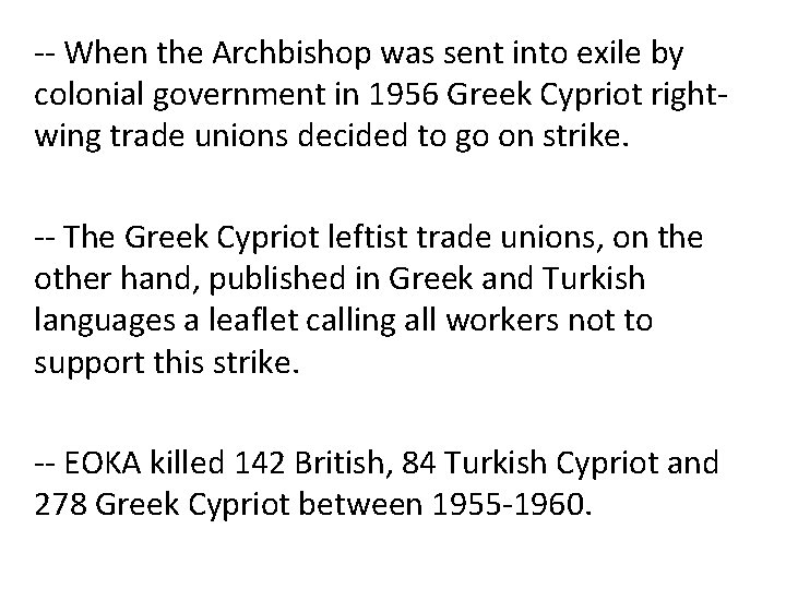 -- When the Archbishop was sent into exile by colonial government in 1956 Greek