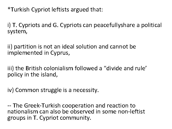 *Turkish Cypriot leftists argued that: i) T. Cypriots and G. Cypriots can peacefullyshare a