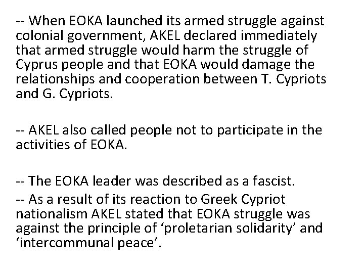 -- When EOKA launched its armed struggle against colonial government, AKEL declared immediately that